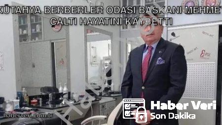 Kütahya Berberler Odası Başkanı Mehmet Çaltı Hayatını Kaybetti