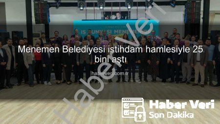 Menemen Belediyesi istihdam hamlesiyle 25 bini aştı