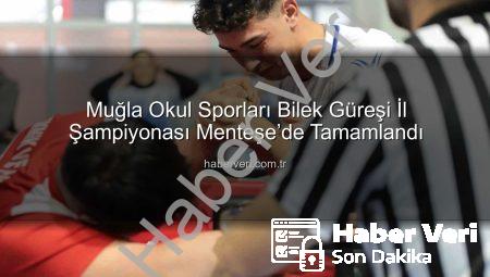 Muğla Okul Sporları Bilek Güreşi İl Şampiyonası Menteşe’de Tamamlandı