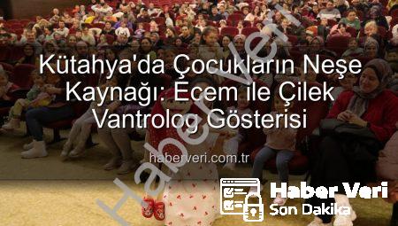 Kütahya’da Çocukların Neşe Kaynağı: Ecem ile Çilek Vantrolog Gösterisi