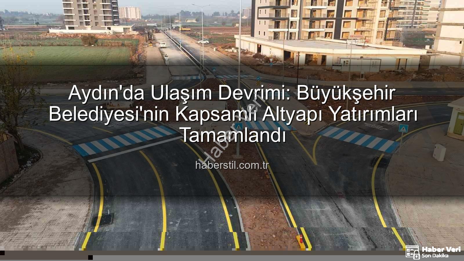 Aydın yol yenileme - Aydın'ın Ulaşım Ağı Güçleniyor: Büyükşehir'den Kapsamlı Yol Yenileme Projeleri Tamamlandı