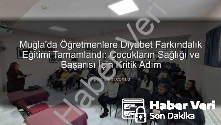 Muğla’da Öğretmenlere Diyabet Farkındalığı Eğitimiyle Okullar Güvenli Hale Geliyor