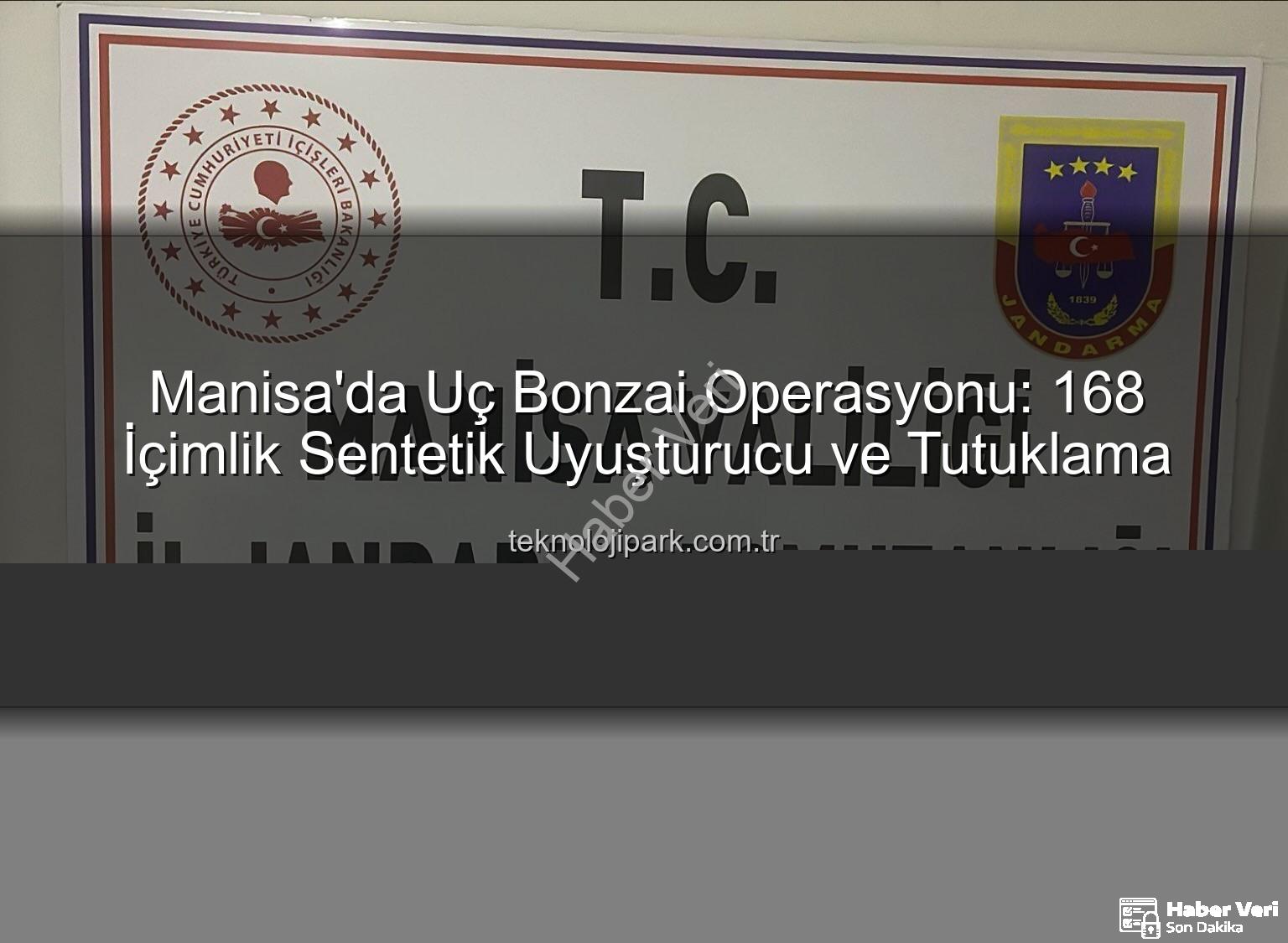 uç bonzai - Manisa'da Uç Bonzai Operasyonu: 168 Doz Uyuşturucu Maddesiyle Yakalanan Şüpheli Tutuklandı
