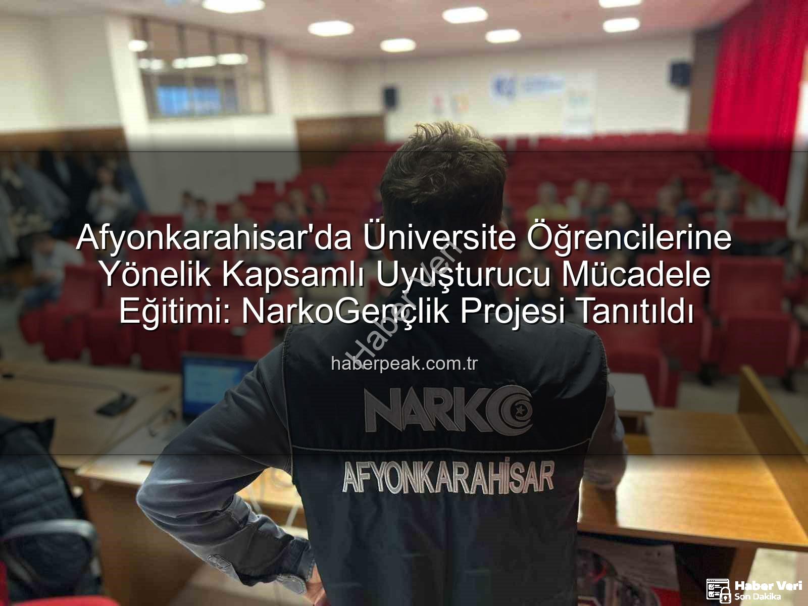 uyuşturucu ile mücadele eğitimi - Afyonkarahisar'da Üniversite Öğrencilerine Uyuşturucuyla Mücadele Konusunda Kapsamlı Eğitim: NarkoGençlik Bilgilendirme Semineri