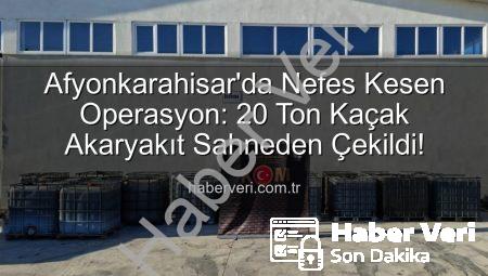 Afyonkarahisar’da Nefes Kesen Operasyon: 20 Ton Kaçak Akaryakıt Sahneden Çekildi!
