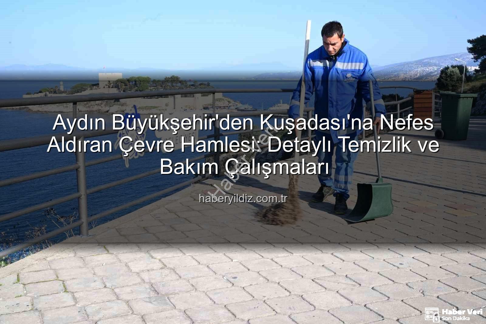 Kuşadası çevre temizliği - Aydın Büyükşehir'den Kuşadası'na Nefes Aldıran Çevre Düzenlemesi: Temizlik ve Bakım Çalışmaları Aralıksız Sürüyor