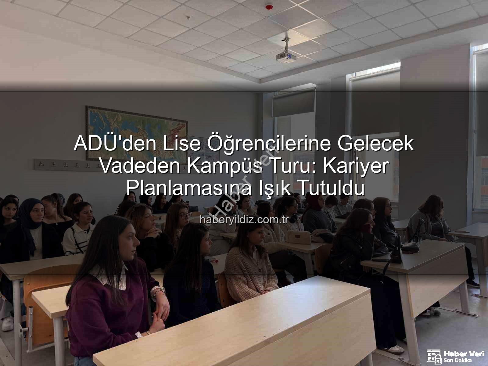 Adnan Menderes Üniversitesi - Liseli Gençler ADÜ'yü Keşfetti: Geleceğin Üniversite Hayatı Tanıtıldı