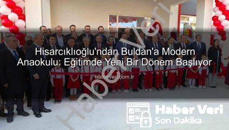 Hisarcıklıoğlu’ndan Buldan’a Modern Anaokulu: Eğitimde Yeni Bir Dönem Başlıyor