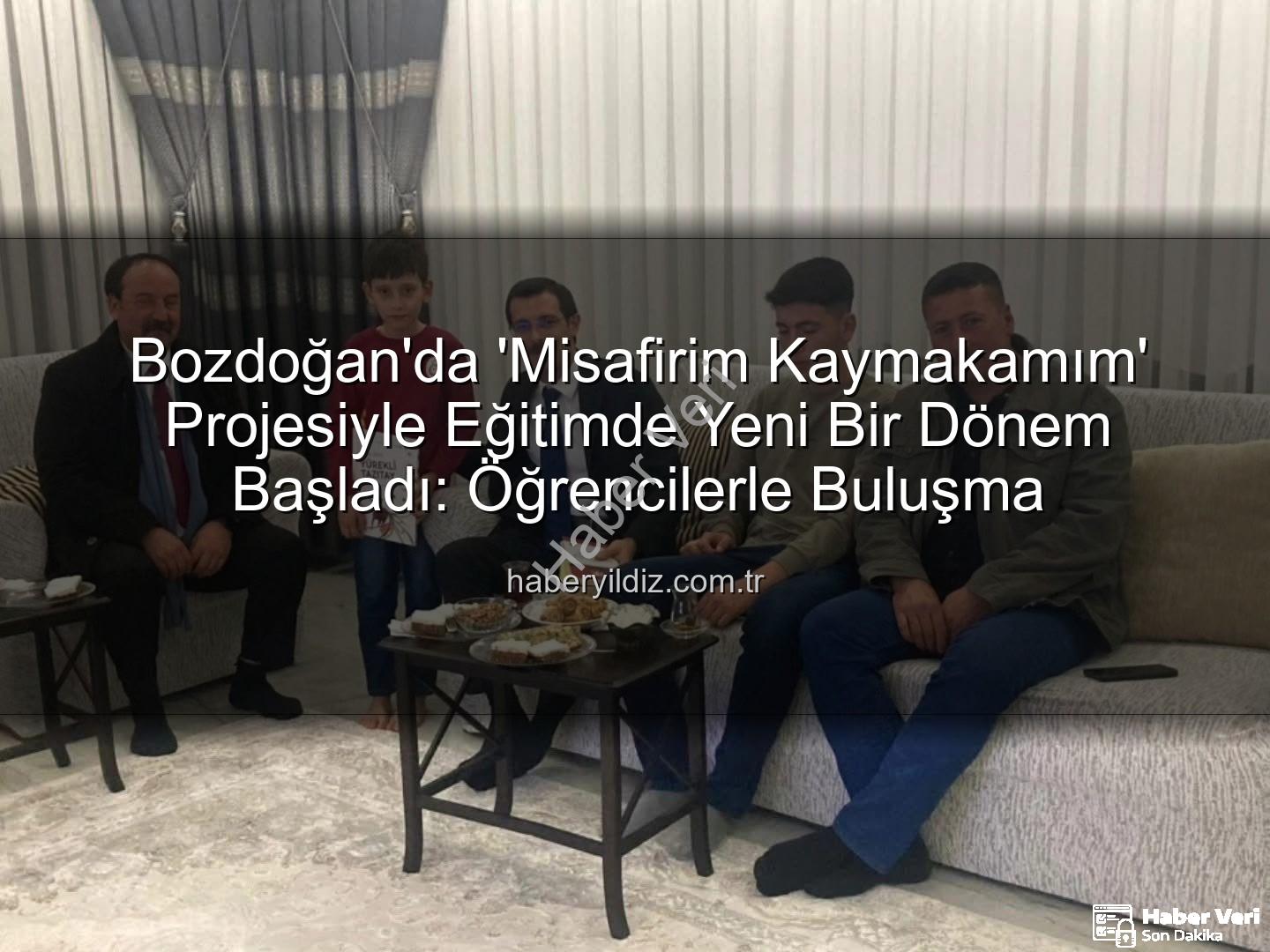 Misafirim Kaymakamım - Bozdoğan'da Kaymakam Öğrencilerin Evine Konuk Oldu: 'Misafirim Kaymakamım' Projesiyle Eğitimde Yeni Bir Dönem