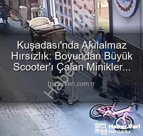scooter hırsızlığı - Kuşadası'nda Akılalmaz Hırsızlık: Boyundan Büyük Scooter'ı Çalan Minikler Kamerada