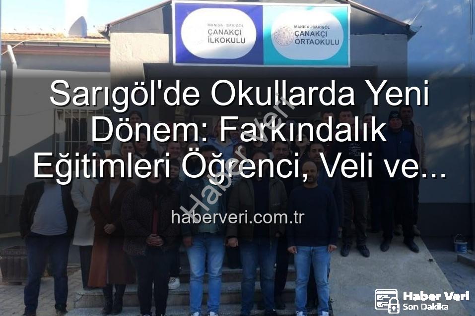 farkındalık eğitimleri - Sarıgöl'de Okullarda Yeni Dönem: Farkındalık Eğitimleri Öğrenci, Veli ve Öğretmenlere Umut Oluyor