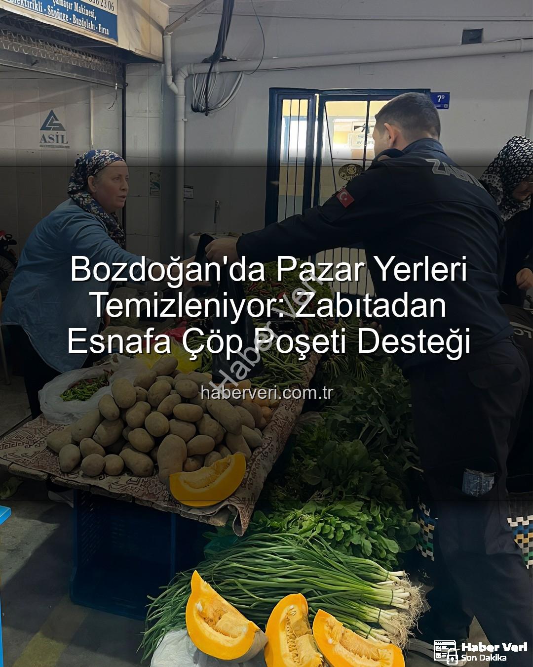 çöp poşeti desteği - Bozdoğan'da Pazar Yerleri Temizleniyor: Zabıtadan Esnafa Çöp Poşeti Desteği