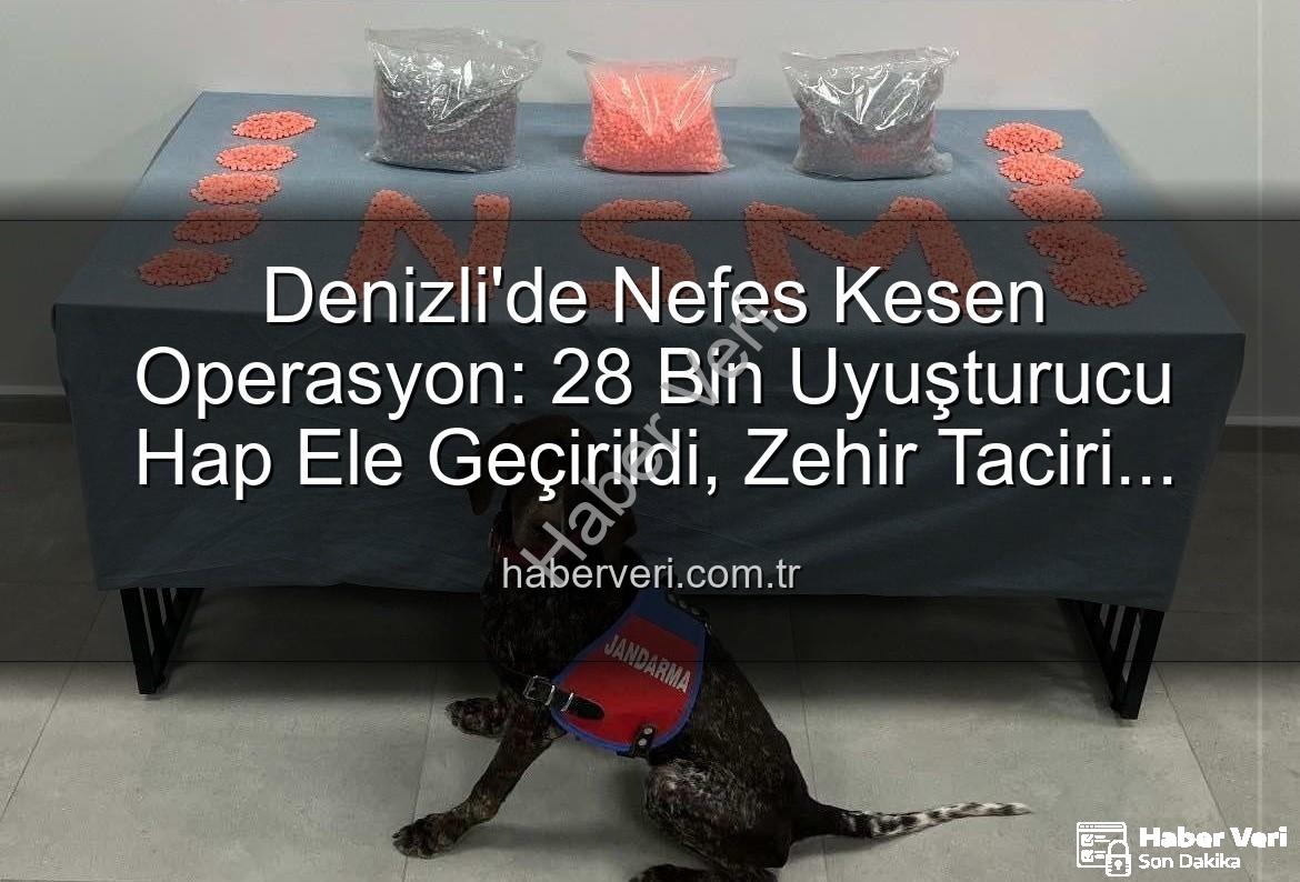 uyuşturucu hap - Denizli'de Nefes Kesen Operasyon: 28 Bin Uyuşturucu Hap Ele Geçirildi, Zehir Taciri Tutuklandı