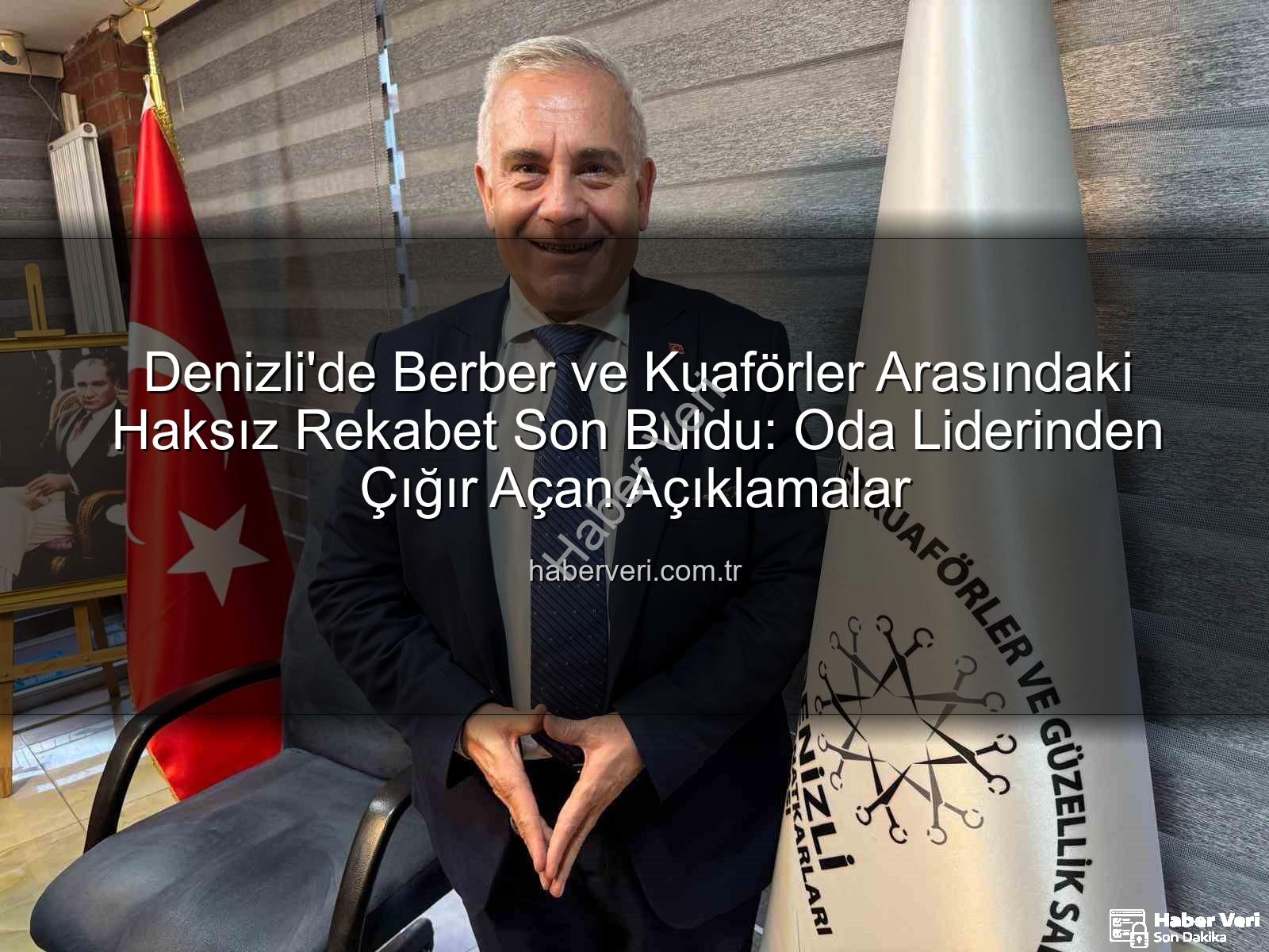 haksız rekabet - Denizli'de Berber ve Kuaförler Arasındaki Haksız Rekabet Son Buldu: Oda Liderinden Çığır Açan Açıklamalar
