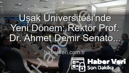 Uşak Üniversitesi’nde Yeni Dönem: Rektör Prof. Dr. Ahmet Demir Senato Üyeleriyle Buluştu