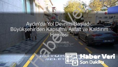Aydın’da Yol Devrimi Başladı: Büyükşehir’den Kapsamlı Asfalt ve Kaldırım Hamlesi