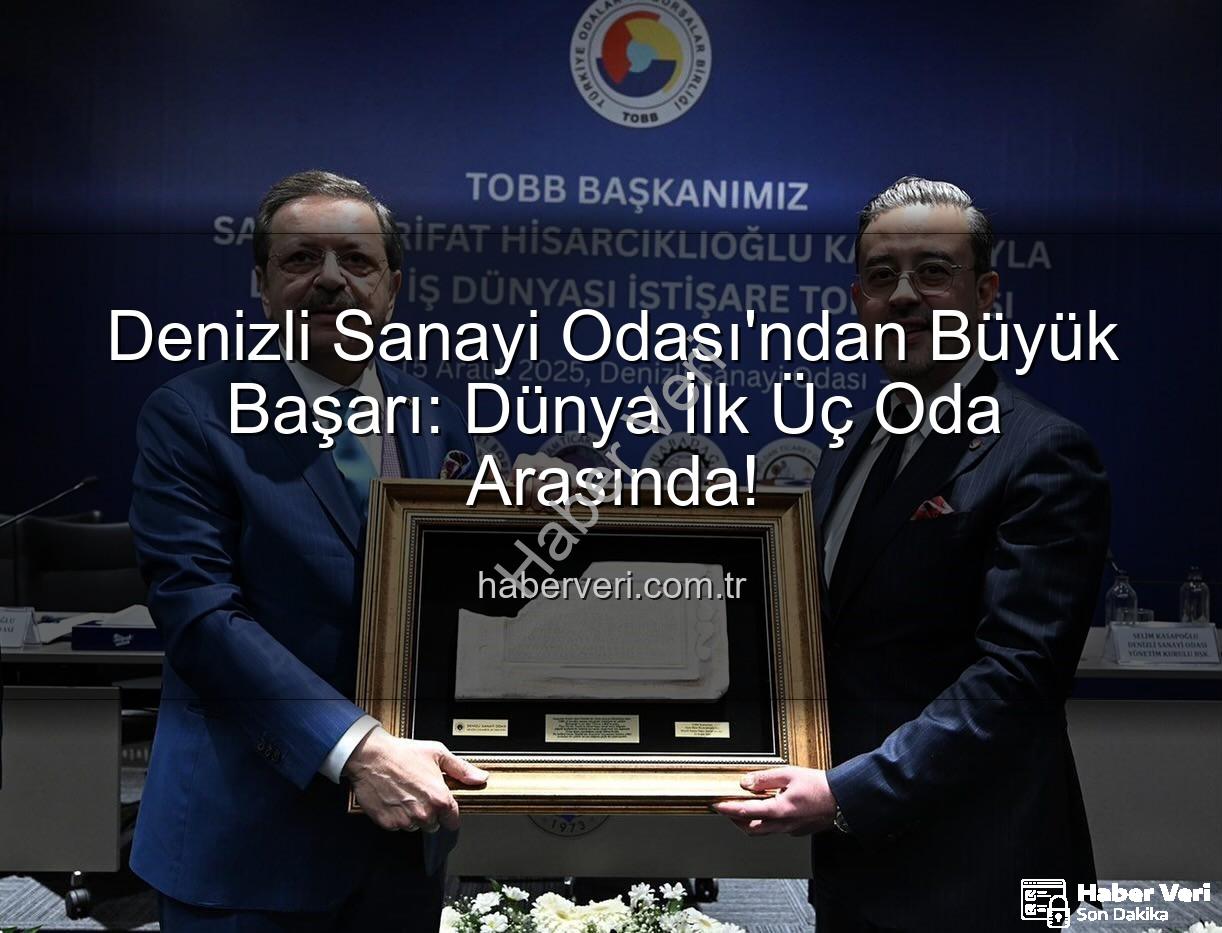 Denizli Sanayi Odası'ndan Büyük Başarı: Dünya İlk Üç Oda Arasında!
