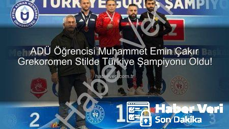 ADÜ Öğrencisi Muhammet Emin Çakır Grekoromen Stilde Türkiye Şampiyonu Oldu!
