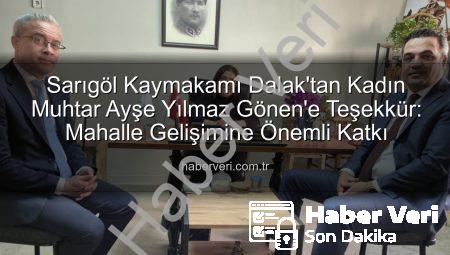 Sarıgöl Kaymakamı Dalak’tan Kadın Muhtar Ayşe Yılmaz Gönen’e Teşekkür: Mahalle Gelişimine Önemli Katkı