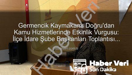Germencik Kaymakamı Doğru’dan Kamu Hizmetlerinde Etkinlik Vurgusu: İlçe İdare Şube Başkanları Toplantısı Düzenlendi