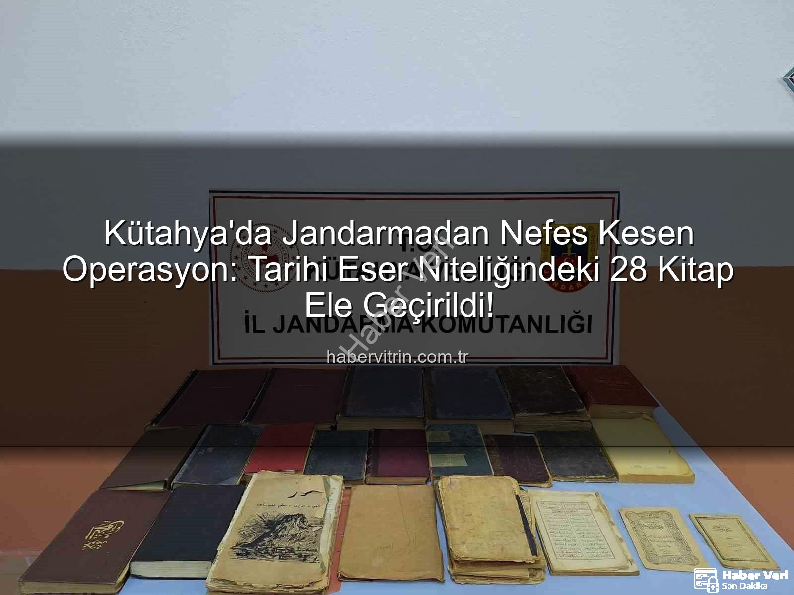 tarihi eser operasyonu - Kütahya'da Nefes Kesen Operasyon: Tarihi Eser Niteliğindeki 28 Kitap Jandarmadan Ele Geçirildi!