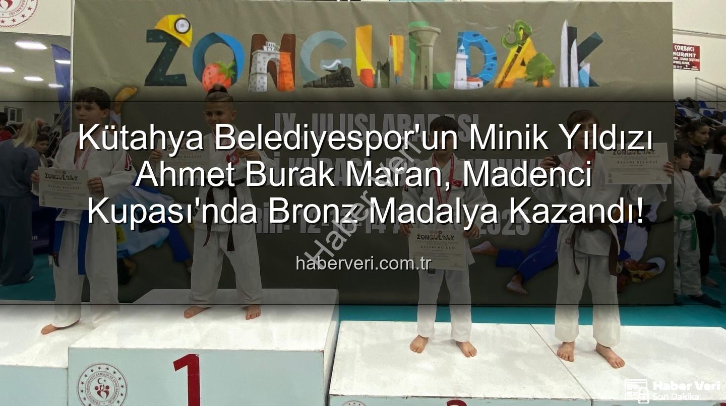 Ahmet Burak Maran - Kütahya Belediyespor'un Minik Yıldızı Ahmet Burak Maran, Madenci Kupası'nda Bronz Madalya Kazandı!