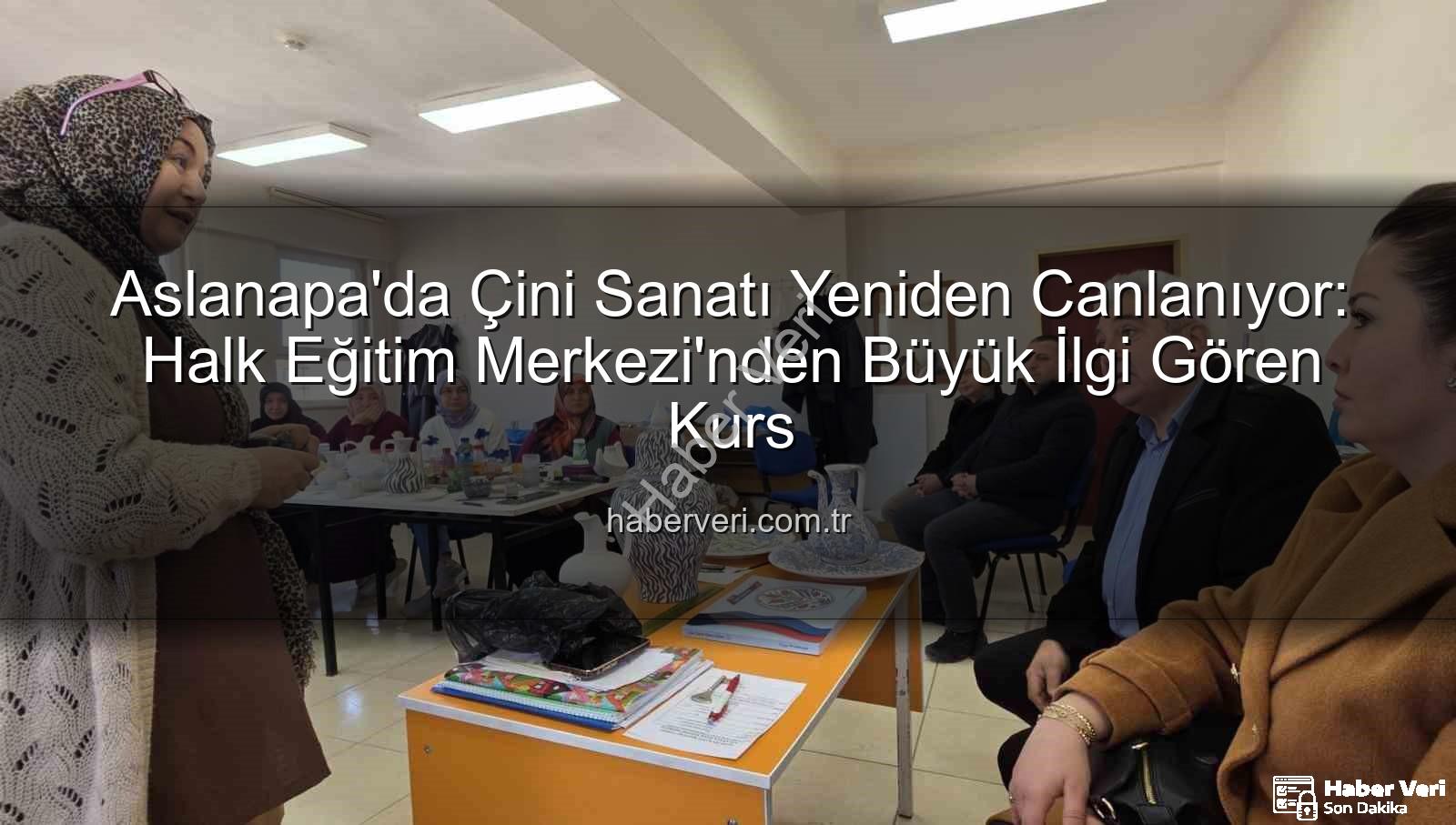 Aslanapa çini kursu - Aslanapa'da Çini Sanatı Yeniden Canlanıyor: Halk Eğitim Merkezi'nden Büyük İlgi Gören Kurs