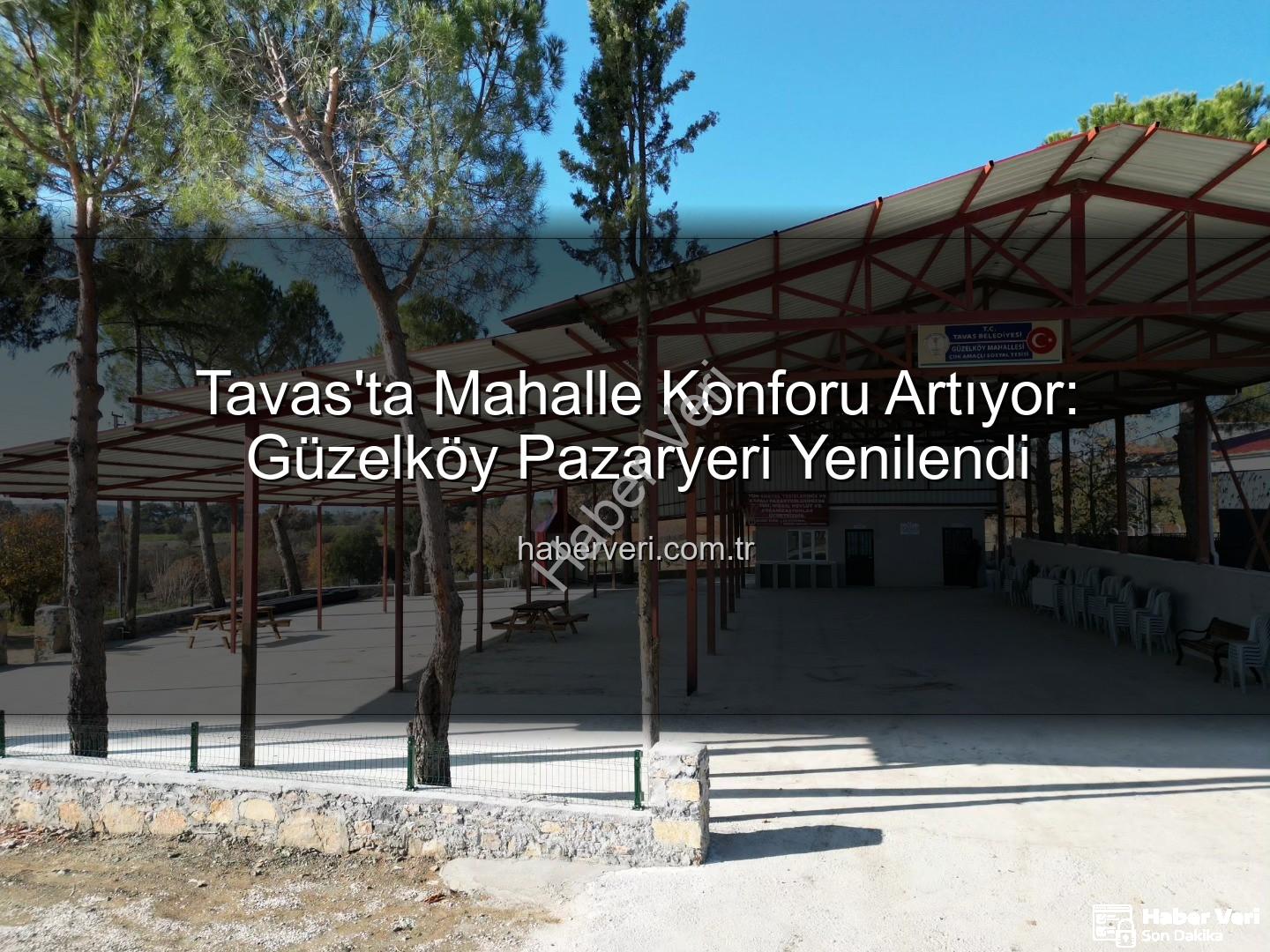 Tavas Belediyesi - Tavas'ta Mahalle Konforu Artıyor: Güzelköy Pazaryeri Yenilendi