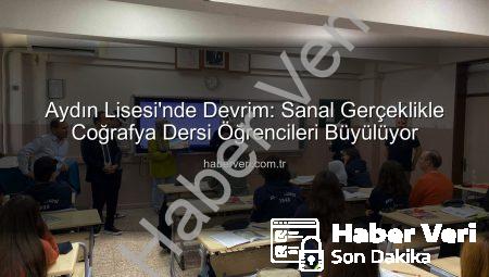 Aydın Lisesi’nde Devrim: Sanal Gerçeklikle Coğrafya Dersi Öğrencileri Büyülüyor