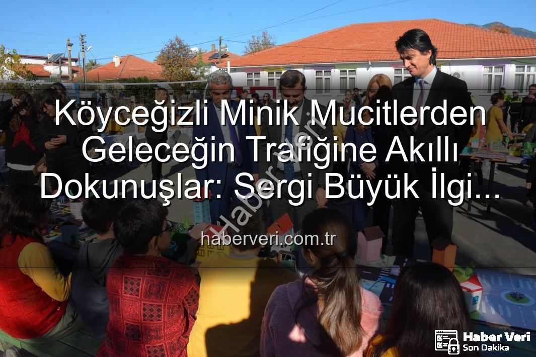 akıllı trafik çözümleri - Köyceğizli Minik Mucitlerden Geleceğin Trafiğine Akıllı Dokunuşlar: Sergi Büyük İlgi Gördü