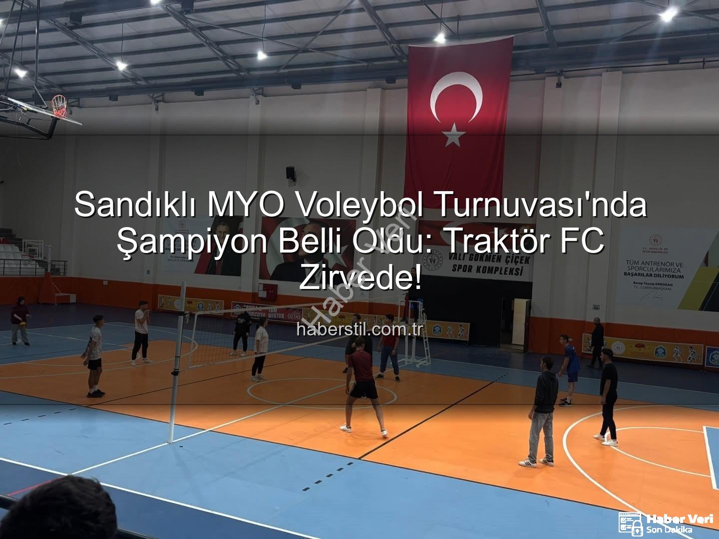 Sandıklı MYO Voleybol Turnuvası - Sandıklı MYO Voleybol Turnuvası'nda Şampiyon Belli Oldu: Traktör FC Zirvede Yer Aldı