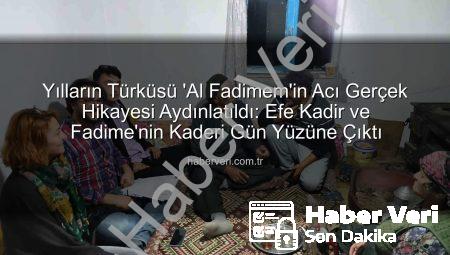 Yılların Türküsü ‘Al Fadimem’in Acı Gerçek Hikayesi Aydınlatıldı: Efe Kadir ve Fadime’nin Kaderi Gün Yüzüne Çıktı
