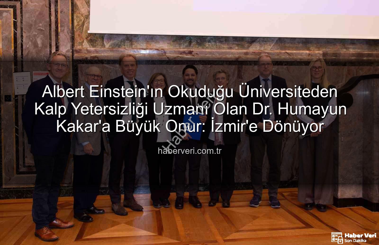 Kalp Yetersizliği Uzmanı - Albert Einstein'ın Okuduğu Üniversiteden Kalp Yetersizliği Uzmanı Olan Dr. Humayun Kakar'a Büyük Onur: İzmir'e Dönüyor
