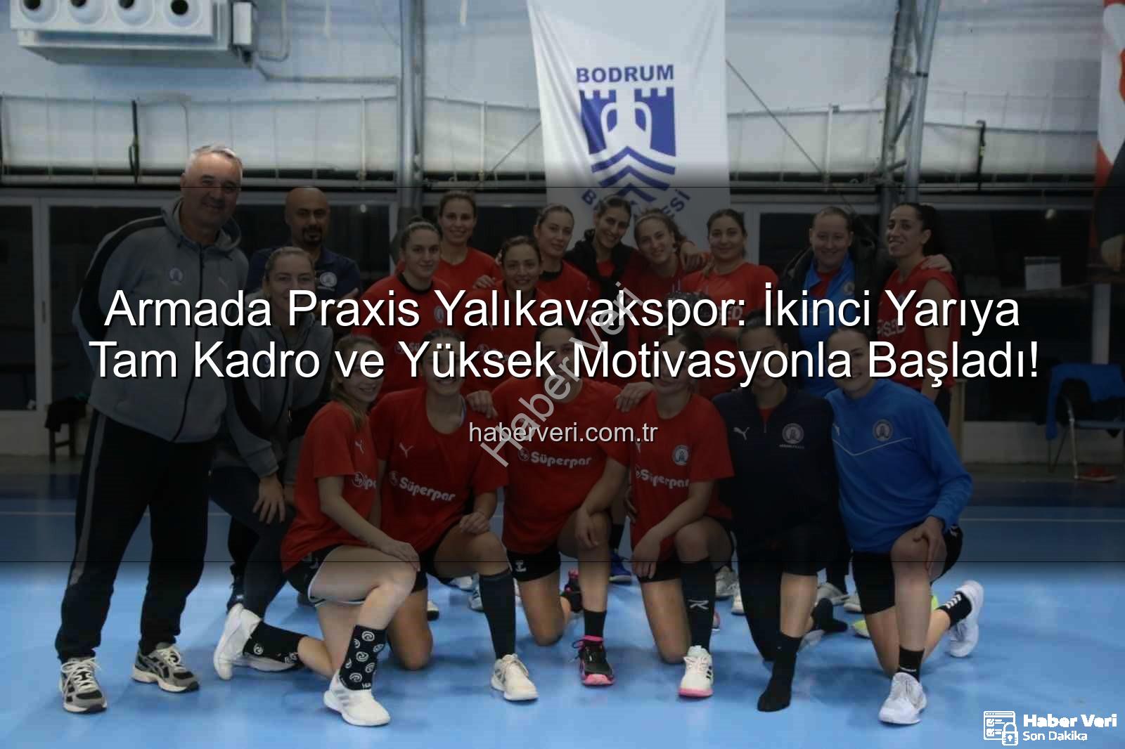 Armada Praxis Yalıkavakspor - Armada Praxis Yalıkavakspor: İkinci Yarıya Tam Kadro ve Yüksek Motivasyonla Başladı!