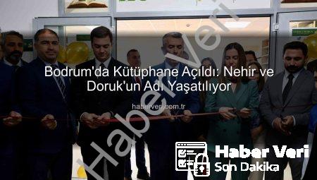 Bodrum’da Kütüphane Açıldı: Nehir ve Doruk’un Adı Yaşatılıyor