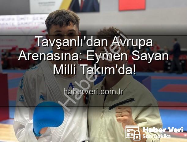 Eymen Sayan Milli Takım - Tavşanlı'dan Avrupa Arenasına: Eymen Sayan Milli Takım'da!