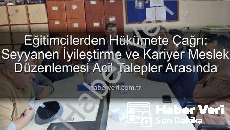 Eğitimcilerden Hükümete Çağrı: Seyyanen İyileştirme ve Kariyer Meslek Düzenlemesi Acil Talepler Arasında