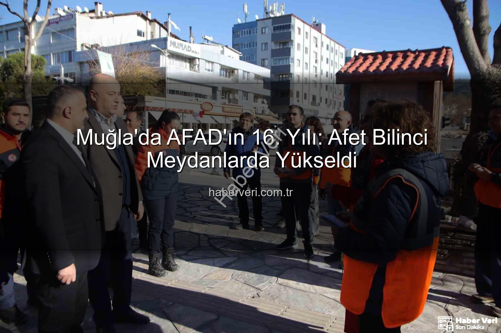 afet bilinci - Muğla'da AFAD'ın 16. Yılı: Afet Bilinci Meydanlarda Yükseldi