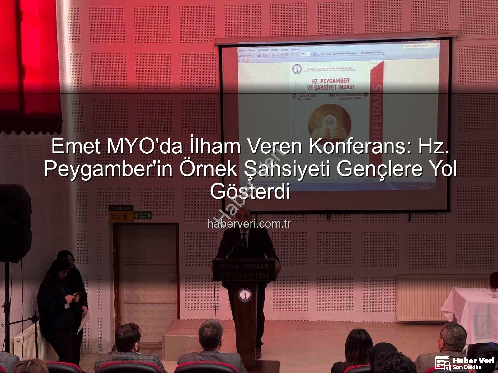 Hz. Peygamber şahsiyeti - Emet MYO'da İlham Veren Konferans: Hz. Peygamber'in Örnek Şahsiyeti Gençlere Yol Gösterdi