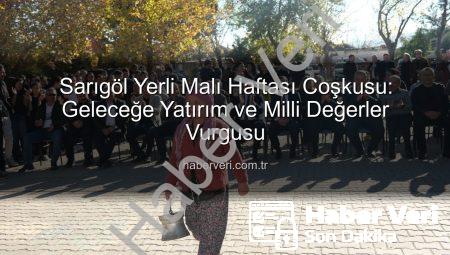 Sarıgöl Yerli Malı Haftası Coşkusu: Geleceğe Yatırım ve Milli Değerler Vurgusu