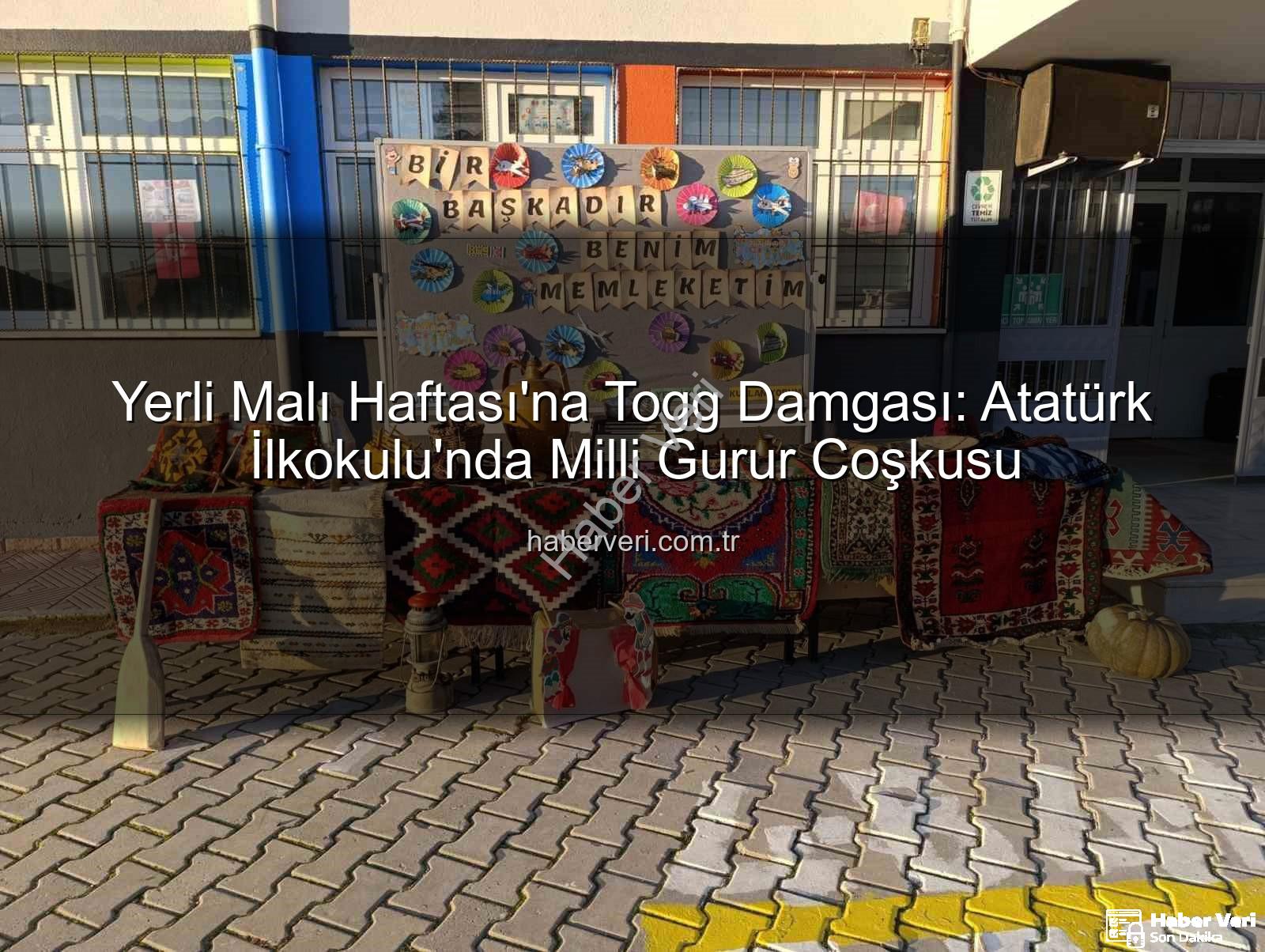 yerli üretim - Yerli Malı Haftası'na Togg Damgası: Atatürk İlkokulu'nda Milli Gurur Coşkusu