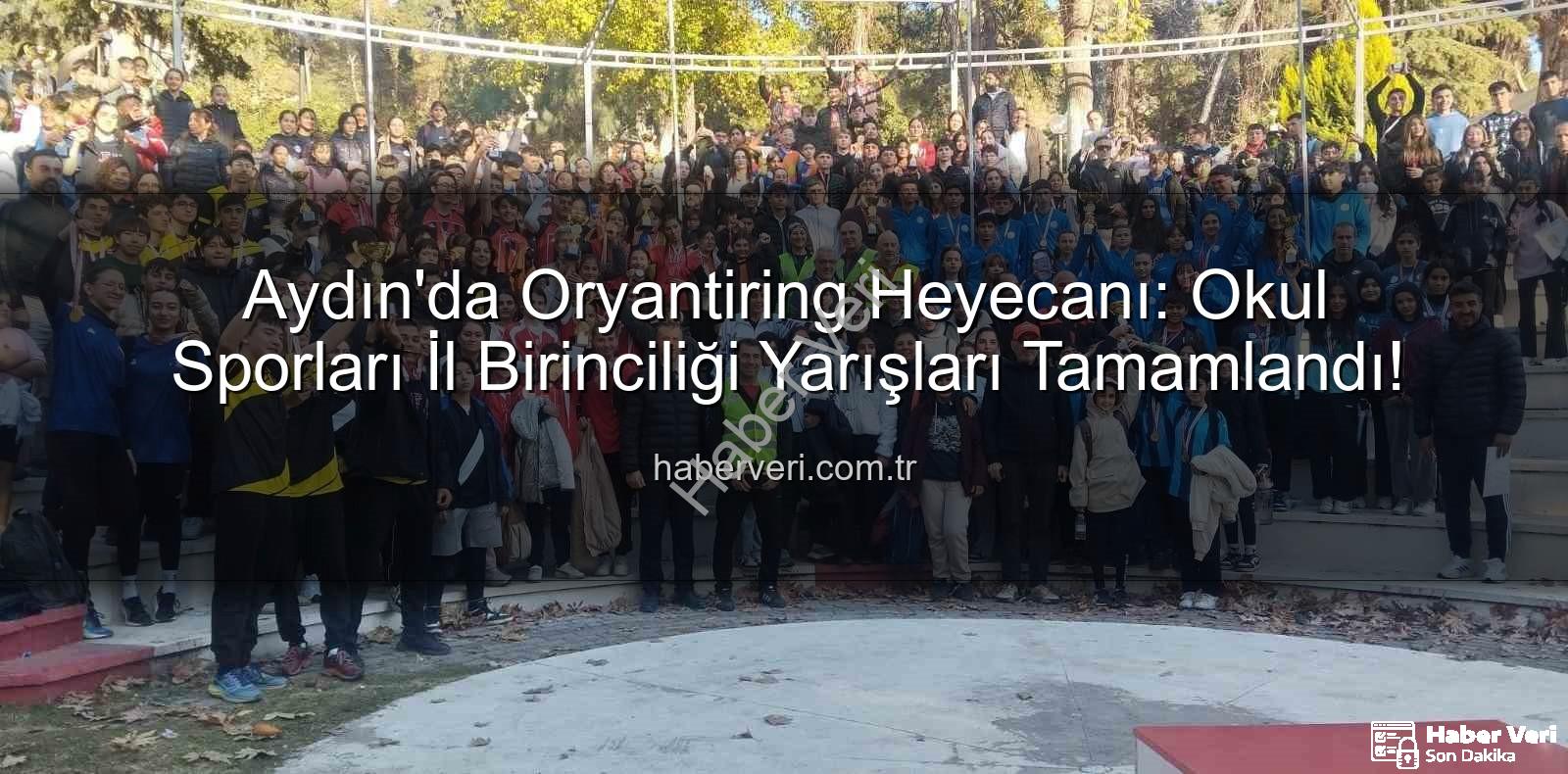 Aydın oryantiring - Aydın'da Oryantiring Heyecanı: Okul Sporları İl Birinciliği Yarışları Tamamlandı!