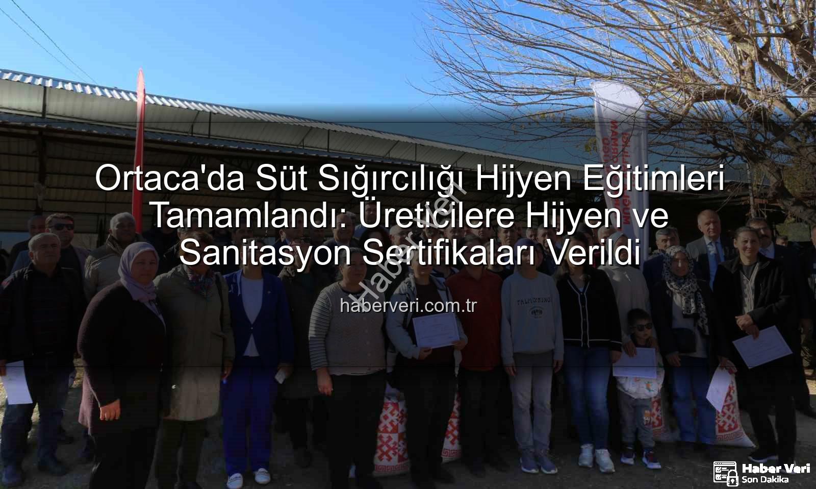 sağım hijyeni - Ortaca'da Süt Sığırcılığı Hijyen Eğitimleri Tamamlandı: Üreticilere Hijyen ve Sanitasyon Sertifikaları Verildi
