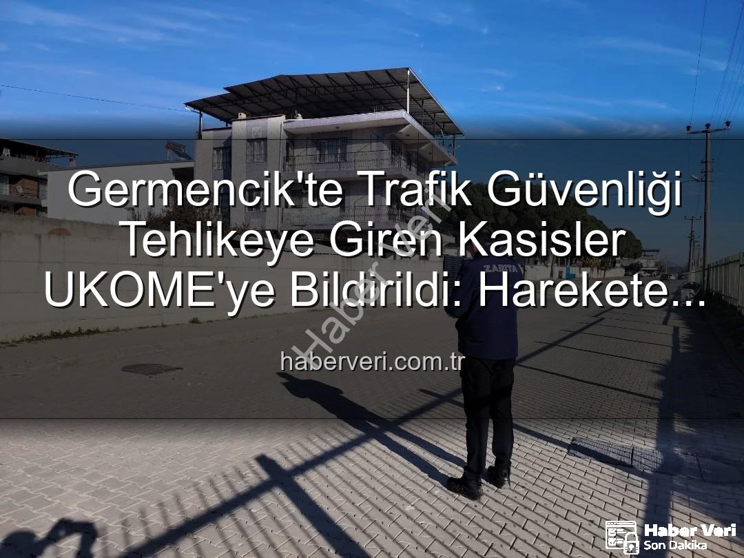 deforme kasis - Germencik'te Trafik Güvenliği Tehlikeye Giren Kasisler UKOME'ye Bildirildi: Harekete Geçildi