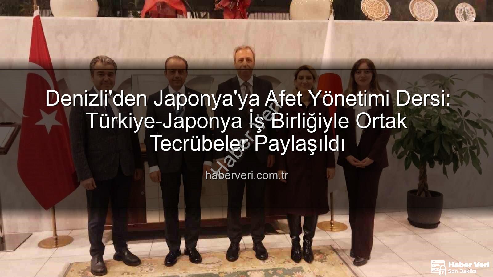 afet yönetimi iş birliği - Denizli'den Japonya'ya Afet Yönetimi Dersi: Türkiye-Japonya İş Birliğiyle Ortak Tecrübeler Paylaşıldı
