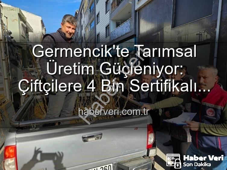 sertifikalı fidan desteği - Germencik'te Tarımsal Üretim Güçleniyor: Çiftçilere 4 Bin Sertifikalı Fidan Desteği