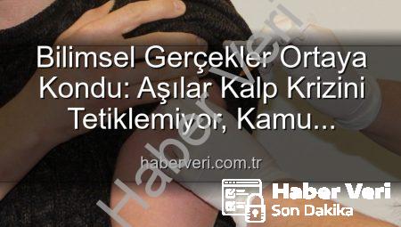 Bilimsel Gerçekler Ortaya Kondu: Aşılar Kalp Krizini Tetiklemiyor, Kamu Sağlığını Tehdit Eden Yanlış Bilgiler!