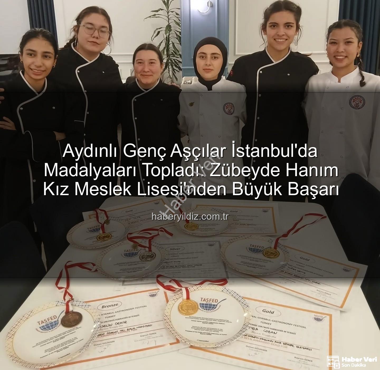 gastronomi festivali - Efeler Zübeyde Hanım Kız Meslek Lisesi'nden Tarihi Başarı: Gastronomi Festivali'nde 6 Madalya Aydın'a!
