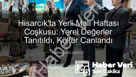 Hisarcık’ta Yerli Malı Haftası Coşkusu: Yerel Değerler Tanıtıldı, Kültür Canlandı