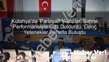Kütahya’da ‘Parlayan Yıldızlar’ Sahne Performansıyla Göz Doldurdu: Genç Yetenekler Sanatla Buluştu